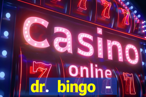 dr. bingo - videobingo   slots