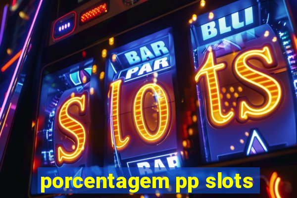 porcentagem pp slots