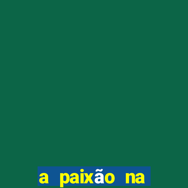 a paixão na ciência da venda bb significa