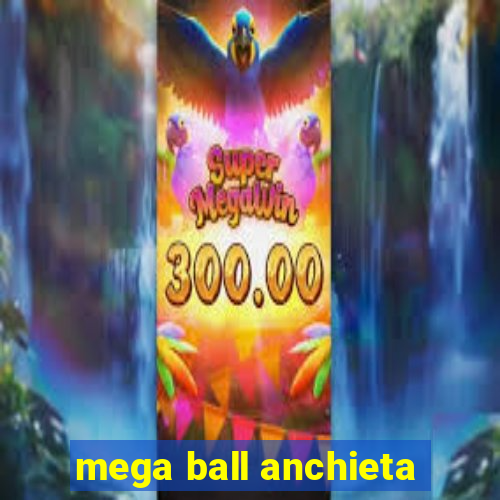 mega ball anchieta