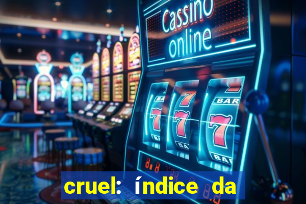 cruel: índice da maldade pdf cruel livro pdf