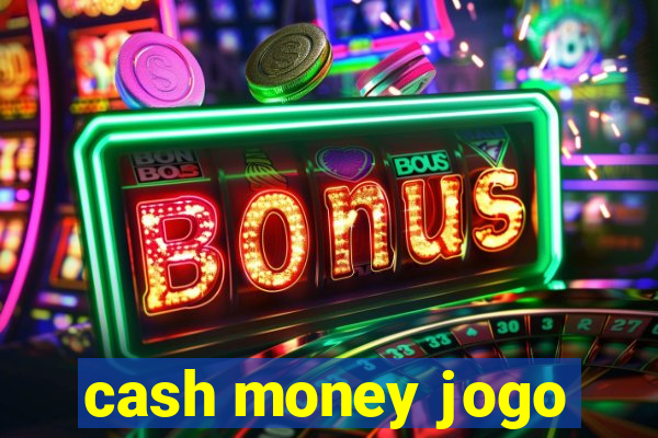 cash money jogo