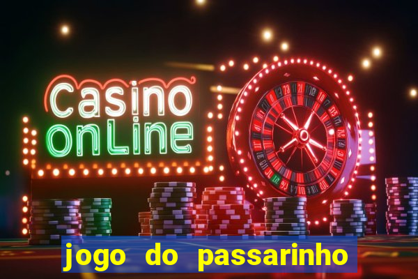 jogo do passarinho que da dinheiro