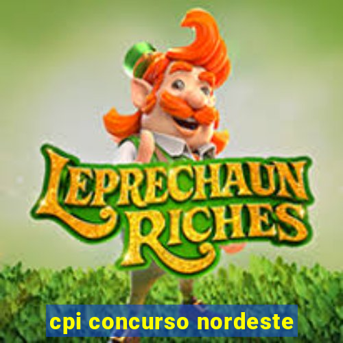 cpi concurso nordeste