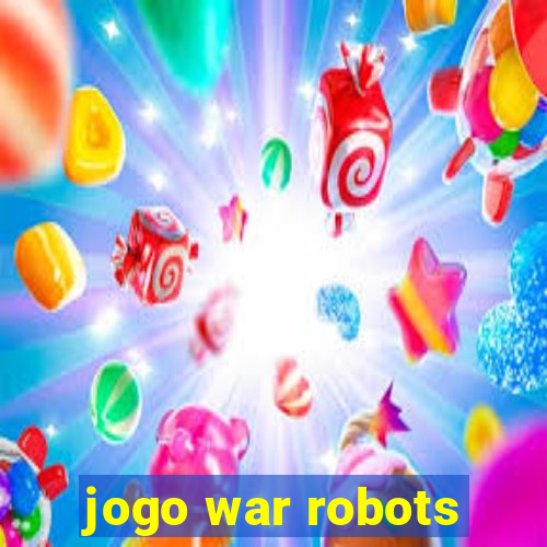 jogo war robots