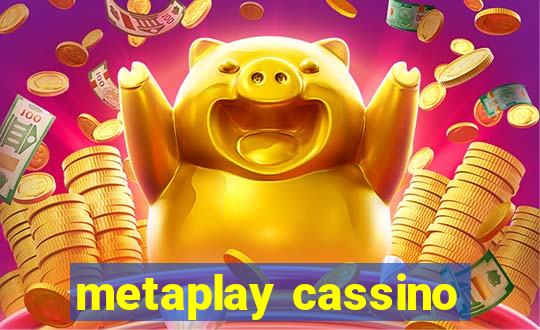 metaplay cassino