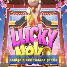 codigo blaze rodada gratis