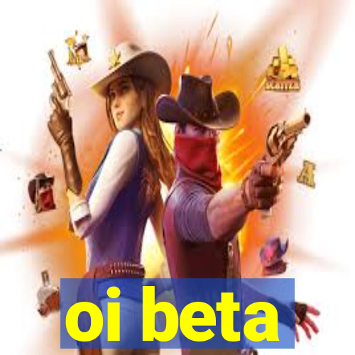 oi beta