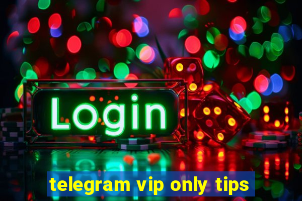 telegram vip only tips