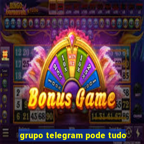 grupo telegram pode tudo