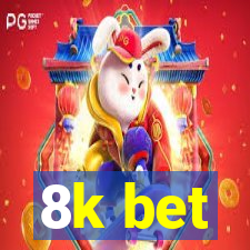 8k bet