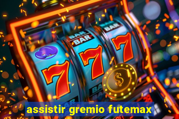 assistir gremio futemax