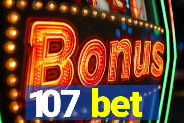 107 bet