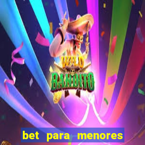 bet para menores de idade