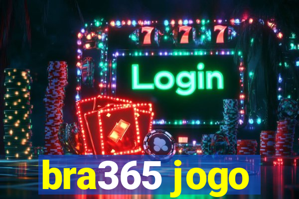 bra365 jogo