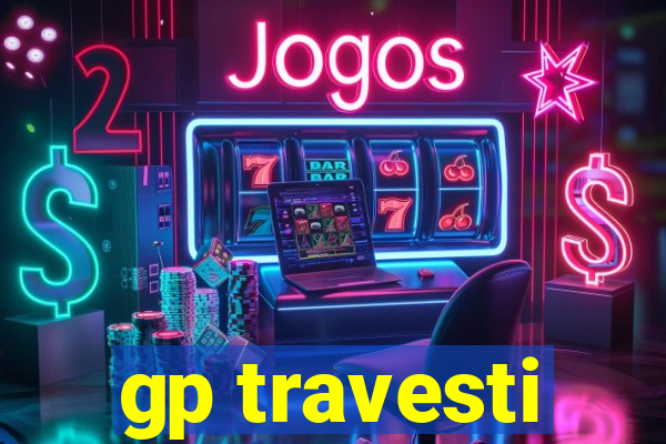 gp travesti