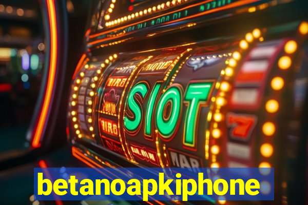 betanoapkiphone