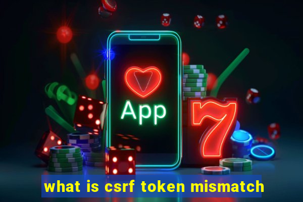 what is csrf token mismatch