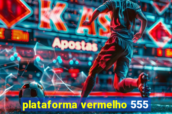 plataforma vermelho 555