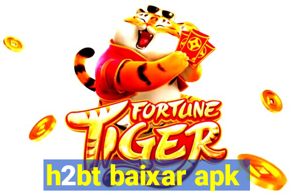 h2bt baixar apk