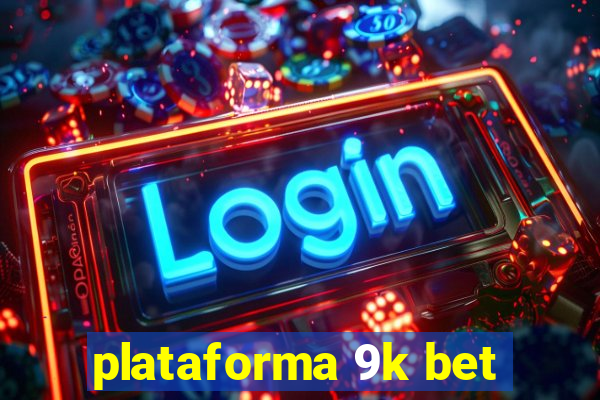 plataforma 9k bet