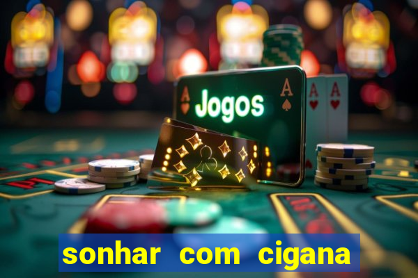 sonhar com cigana lendo cartas