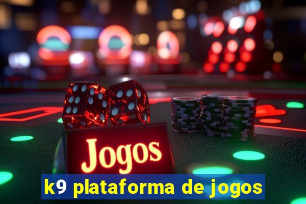 k9 plataforma de jogos