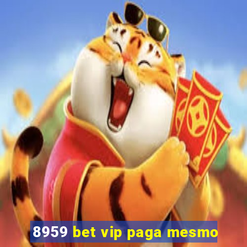 8959 bet vip paga mesmo