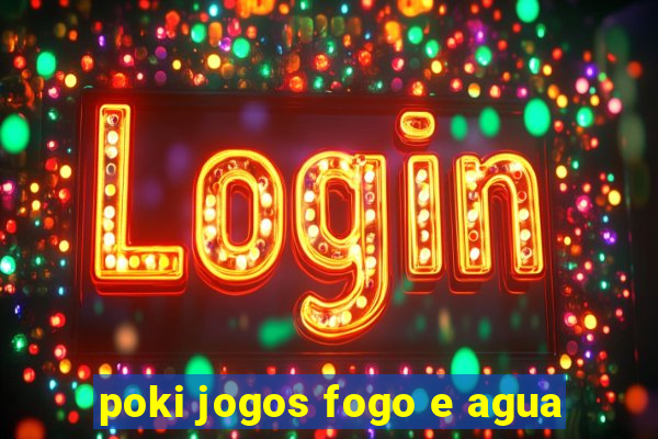 poki jogos fogo e agua