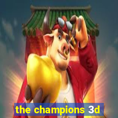 the champions 3d