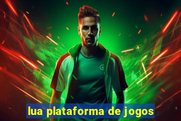 lua plataforma de jogos