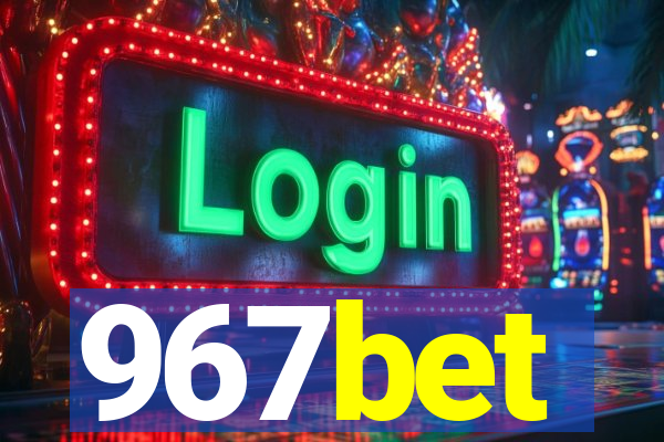 967bet