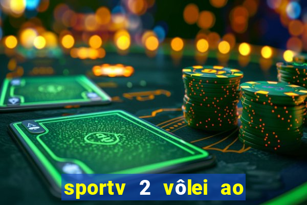 sportv 2 vôlei ao vivo online grátis