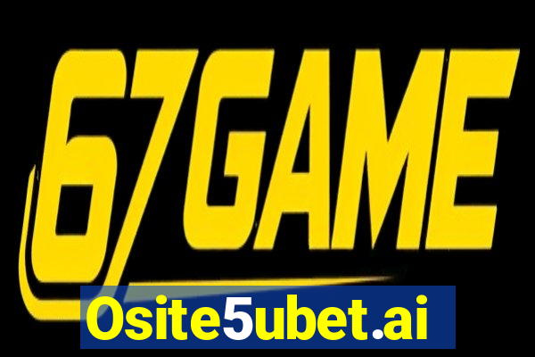 Osite5ubet.ai