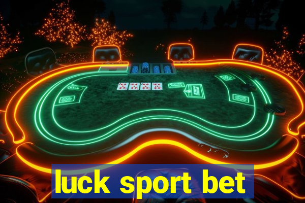 luck sport bet