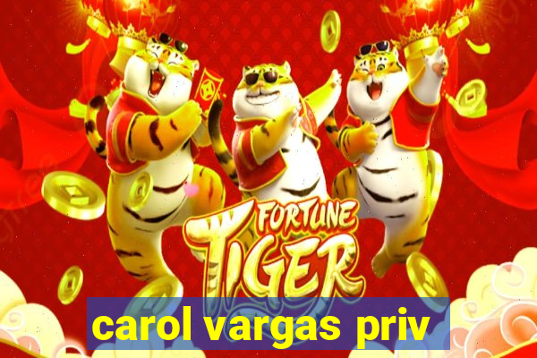 carol vargas priv