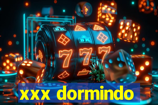 xxx dormindo