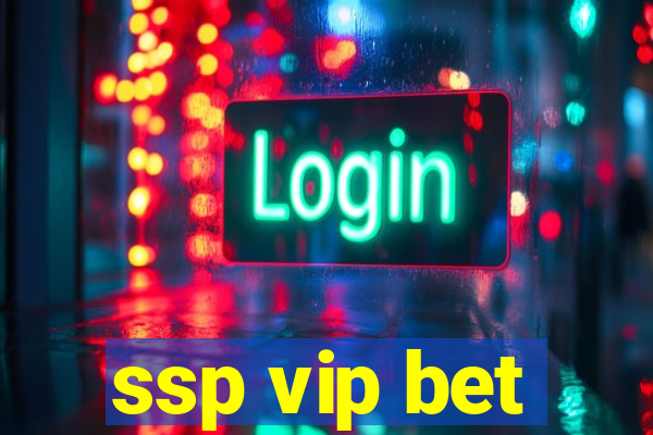 ssp vip bet