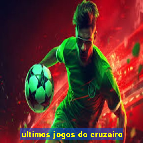 ultimos jogos do cruzeiro