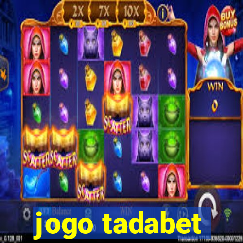 jogo tadabet