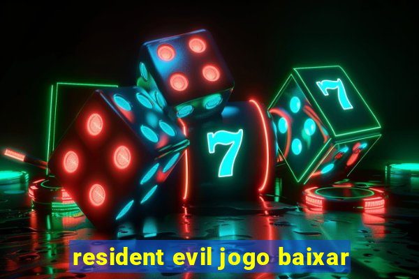 resident evil jogo baixar