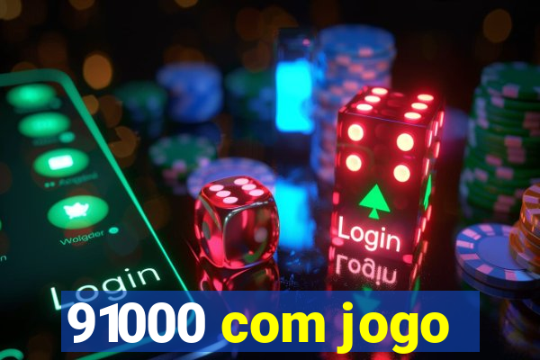 91000 com jogo