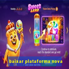 baixar plataforma nova