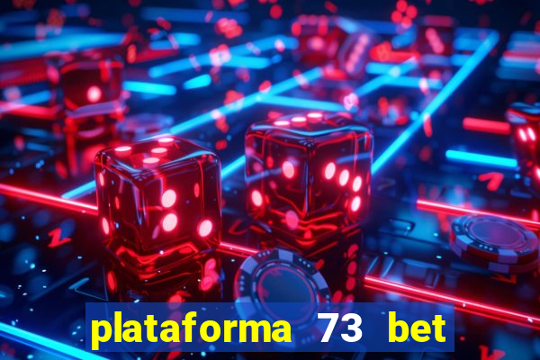 plataforma 73 bet é confiável