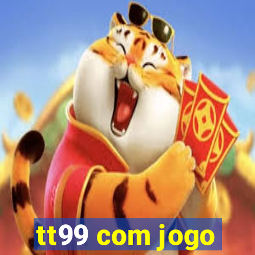 tt99 com jogo