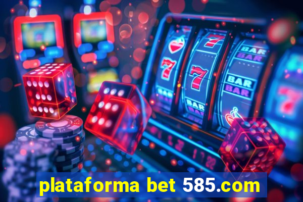 plataforma bet 585.com