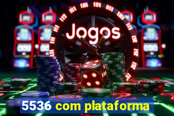 5536 com plataforma