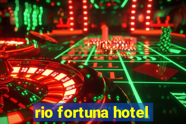 rio fortuna hotel