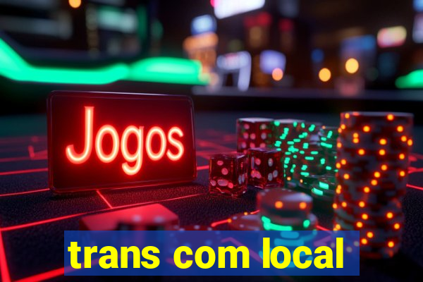 trans com local