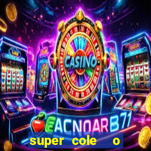 super cole  o 7784 jogos download